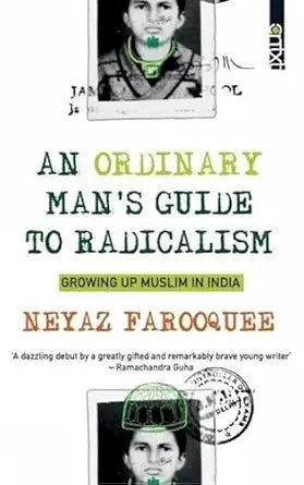 An Ordinary Man's Guide to Radicalism: Growing up Muslim in India: Growing Muslim in India