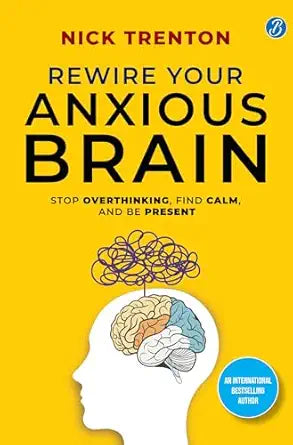 Rewire Your Anxious Brain | Stop Overthinking, Find Calm, And Be Present | Transform Your Anxiety into a Superpower!