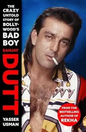 Sanjay Dutt: The Crazy Untold Story of Bollywood’s Bad Boy