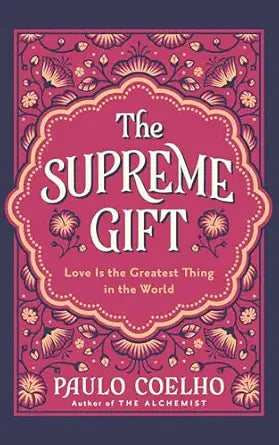 The Supreme Gift: A New Classic from the Bestselling Author of THE ALCHEMIST