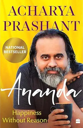Ananda : Happiness Without Reason