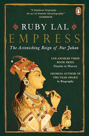 Empress: The Astonishing Reign of Nur Jahan