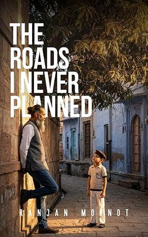 The Roads I Never Planned