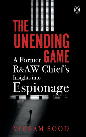 The Unending Game: A Former R&AW Chief's Insights into Espionage